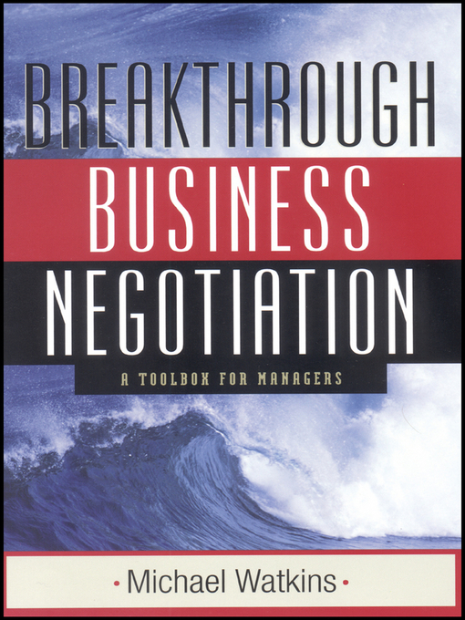 Title details for Breakthrough Business Negotiation by Michael Watkins - Available